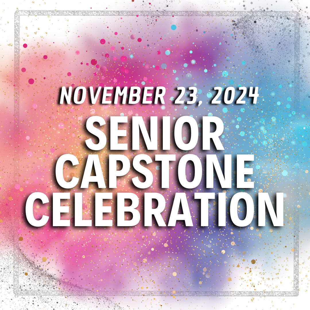 November 23 Senior Capstone Celebration