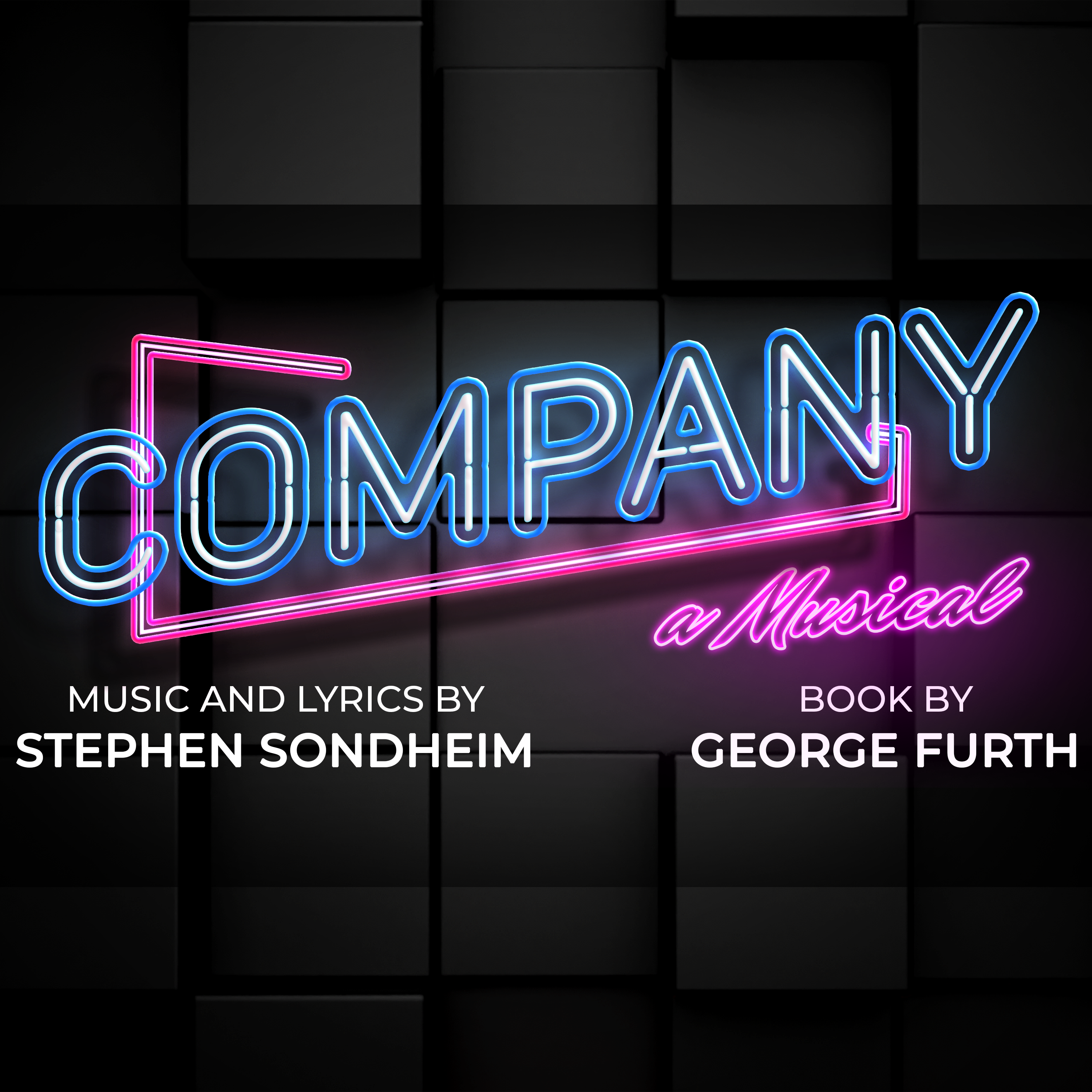 Company: a musical. Music and lyrics by Stephen Sondheim. Book by George Furth.